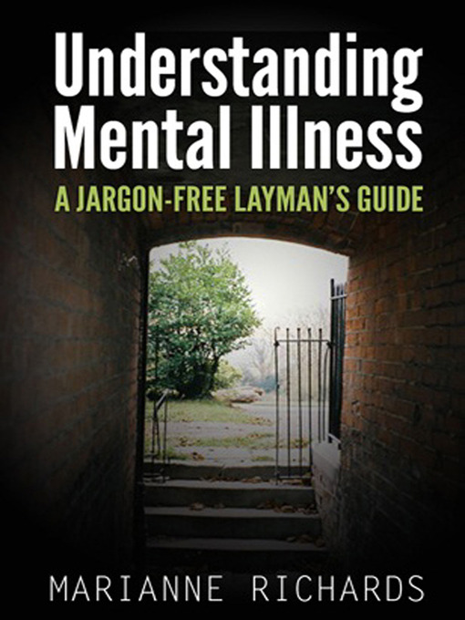 Title details for A Straightforward Guide to Understanding Mental Illness by Marianne Richards - Available